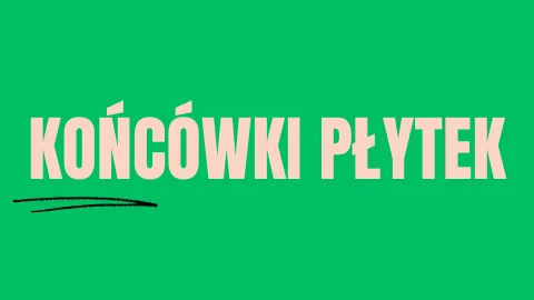 Końcówki Płytek